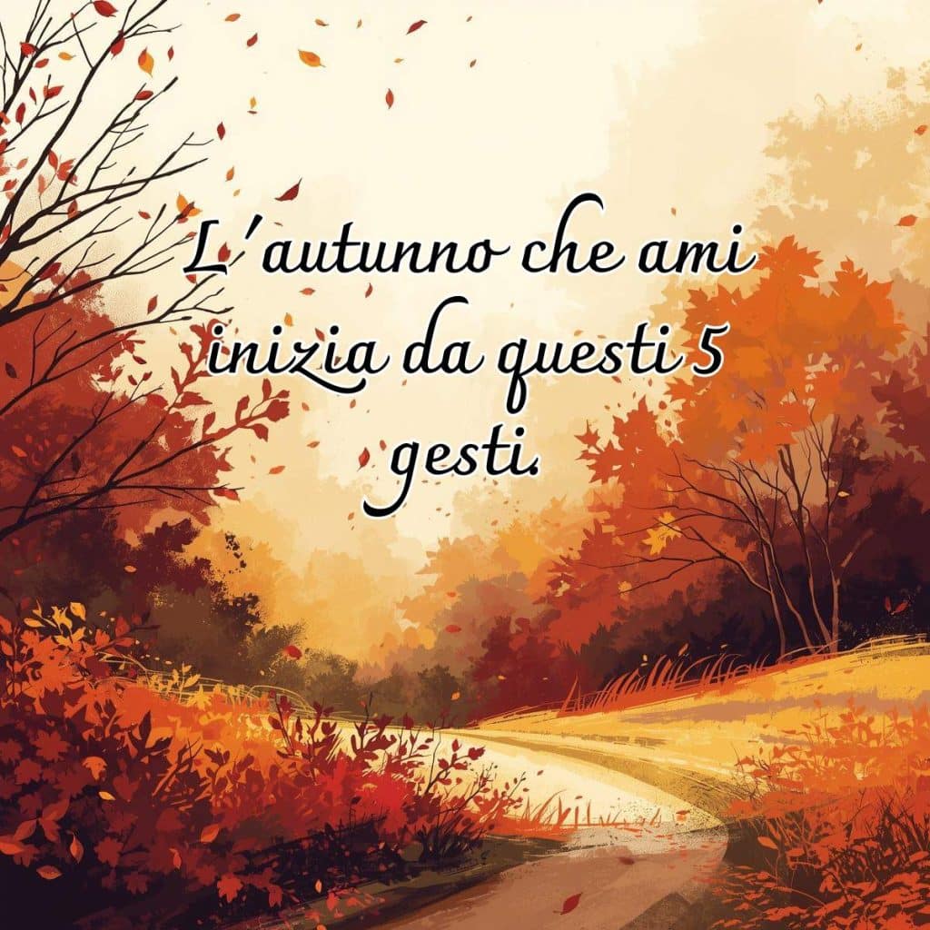 rituale autunnale 5 gesti vivere autunno con intenzione