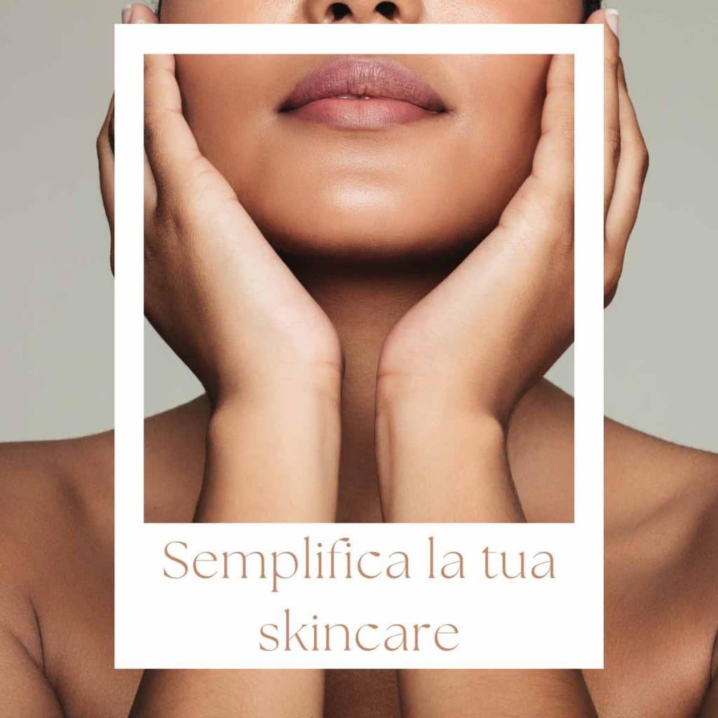 Semplifica la tua skincare: guida alla routine minimalista